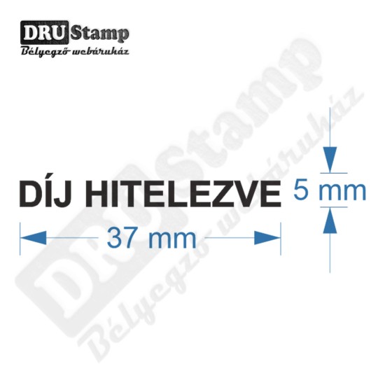 DÍJ HITELEZVE feliratú bélyegző DÍJ HITELEZVE feliratú bélyegző