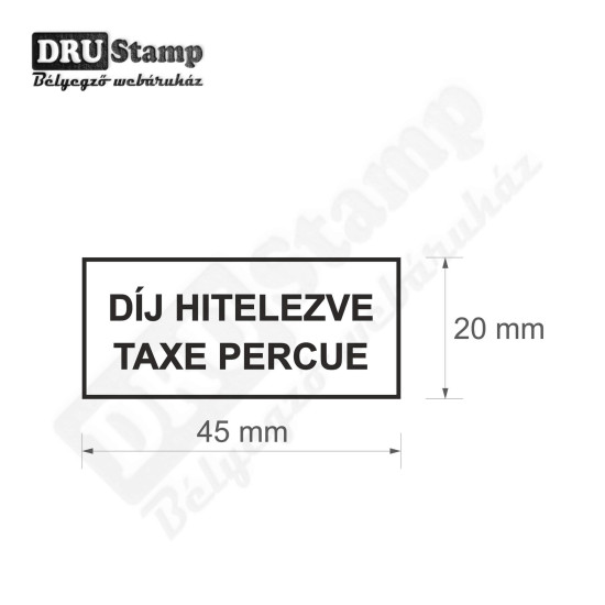 DÍJ HITELEZVE - TAXE PERCUE feliratú bélyegző kerettel